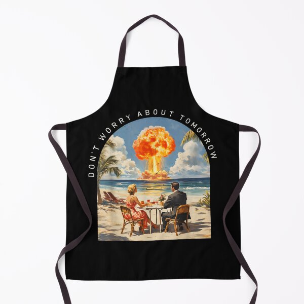 Item preview, Dont Worry About Tomorrow Dark Humor Nuclear Beach Meme designed and sold by Phil Ben.