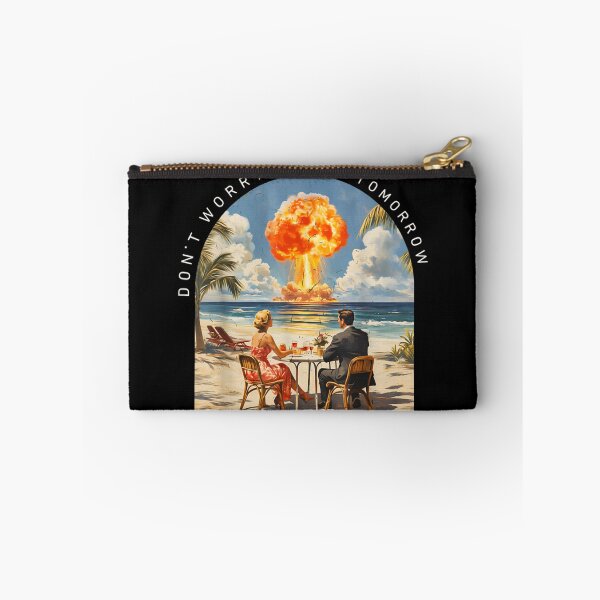 Item preview, Dont Worry About Tomorrow Dark Humor Nuclear Beach Meme designed and sold by Phil Ben.