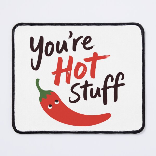 Item preview, You're hot stuff funny chilly designed and sold by wesdesignshop.