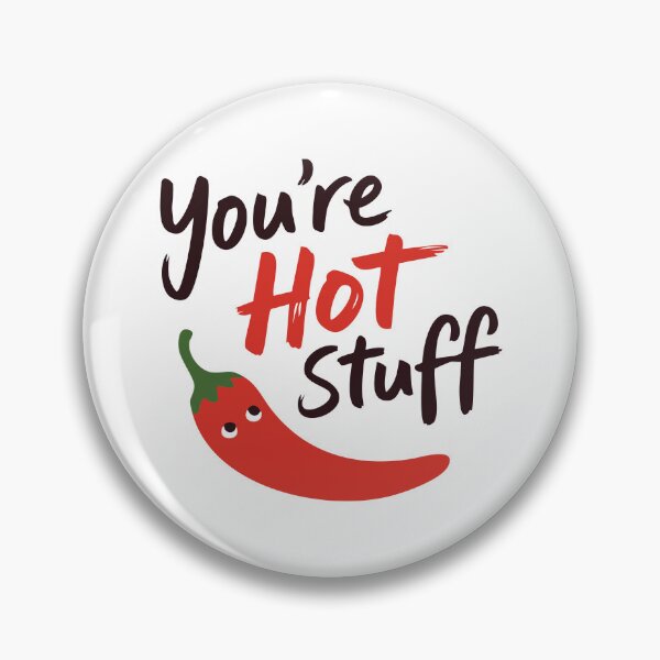 Item preview, You're hot stuff funny chilly designed and sold by wesdesignshop.