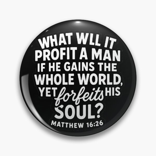 Item preview, Matthew 16:26 if He Gains The Whole World Yet Forfeits His Soul designed and sold by plushism.