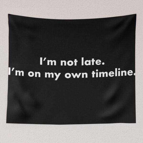 Item preview, I’m not late. I’m on my own timeline designed and sold by Less-Drama.