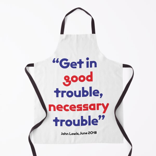 Item preview, "Get in good trouble, necessary trouble" — John Lewis designed and sold by nicola-ginzler.