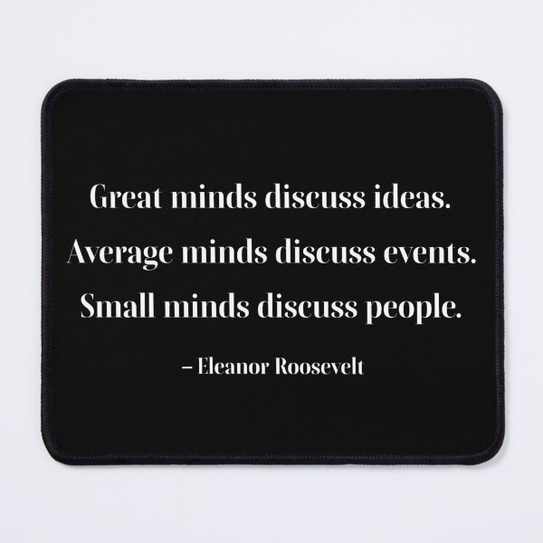 Item preview, Great minds discuss ideas. Average minds discuss events. Small minds discuss people. designed and sold by PariSeine.