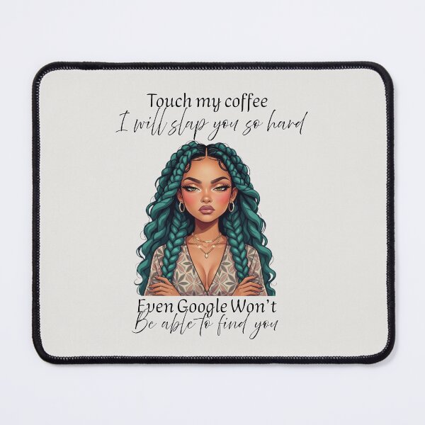 Item preview, Funny Sarcastic Coffee Lover Quote - Touch My Coffee I Will Slap You So Hard designed and sold by KymeraStudio25.