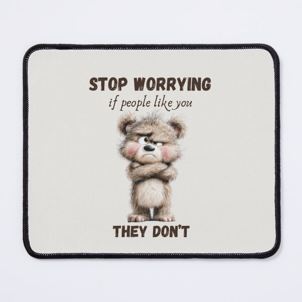 Item preview, Funny Sarcastic Bear Quote - Stop Worrying If People Like You They Don’t designed and sold by KymeraStudio25.