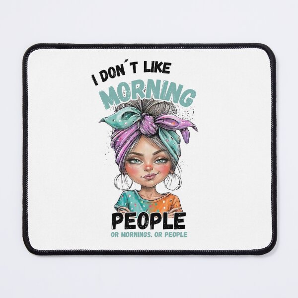 Item preview, Funny Sarcastic Girl Morning Humor - I Don’t Like Morning People designed and sold by KymeraStudio25.