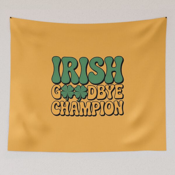 Item preview, Irish Goodbye Champion - Funny St. Patrick's Day designed and sold by 404wearpl.