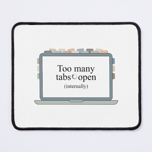 Item preview, Too Many Tabs Open (Internally) – Mental Load Humor Sticker designed and sold by MadCatDesign77.