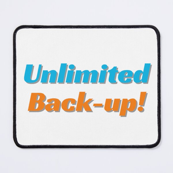 Item preview, Unlimited Back-up! designed and sold by ArtistTejal.