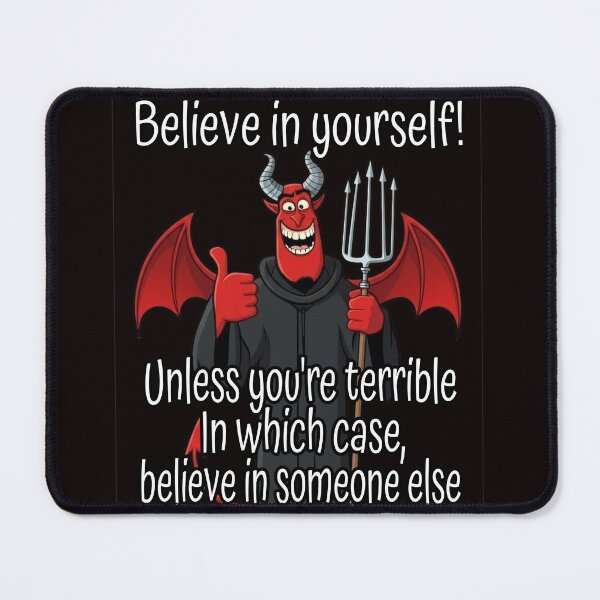 Item preview, Funny Devil Motivation Meme – “Believe in Yourself… Unless You're Terrible” Sarcastic Humor designed and sold by A-T-H.