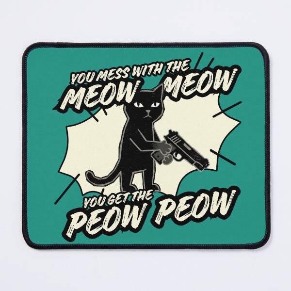 Item preview, You Mess With The Meow Meow, You Get The Peow Peow designed and sold by codeEapparel.