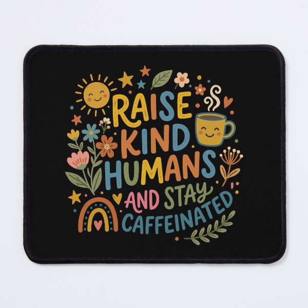 Item preview, Raise Kind Humans And Stay Caffeinated. designed and sold by EunsooLee.