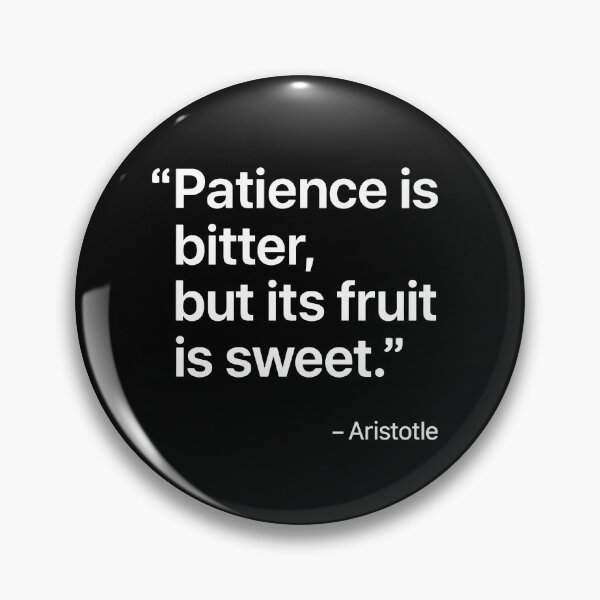 Item preview, Patience Fruit Is Sweet Aristotle Wisdom Philosophy Quote (White Font) designed and sold by TshirtsLabs.