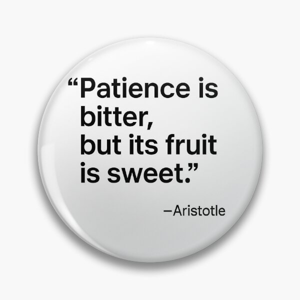 Item preview, Patience Fruit Is Sweet Aristotle Wisdom Philosophy Quote (Black Font) designed and sold by TshirtsLabs.