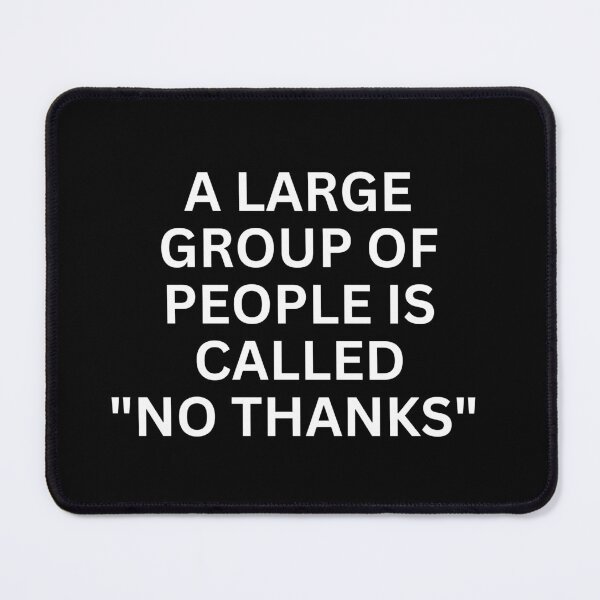 Item preview, A Large Group Of People Is Called "No Thanks" designed and sold by SWETA HALDER.
