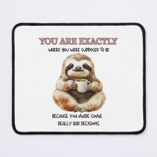 Item preview, Funny Sarcastic Sloth Sticker – You Are Exactly Where You Were Supposed To Be designed and sold by KymeraStudio25.