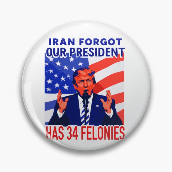 Item preview, Iran Forgot Our President Has 34 Felonies Political Humor America designed and sold by SkeletonsDanger.