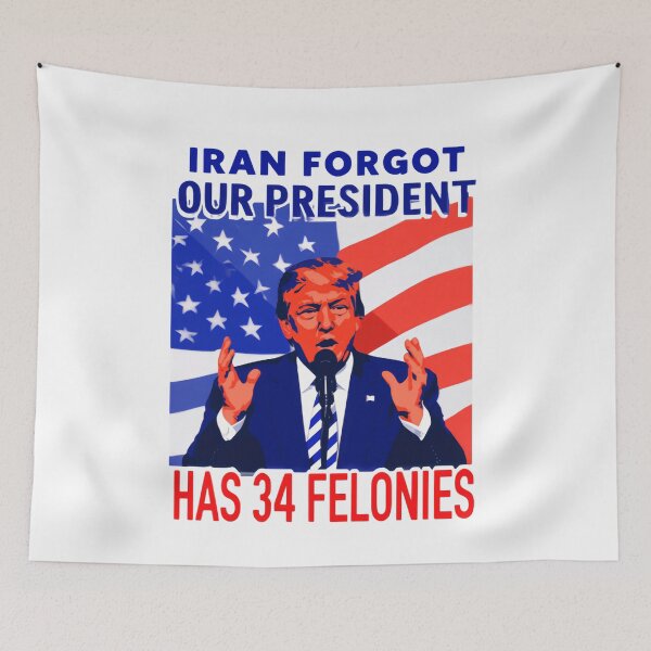 Item preview, Iran Forgot Our President Has 34 Felonies Political Humor America designed and sold by SkeletonsDanger.