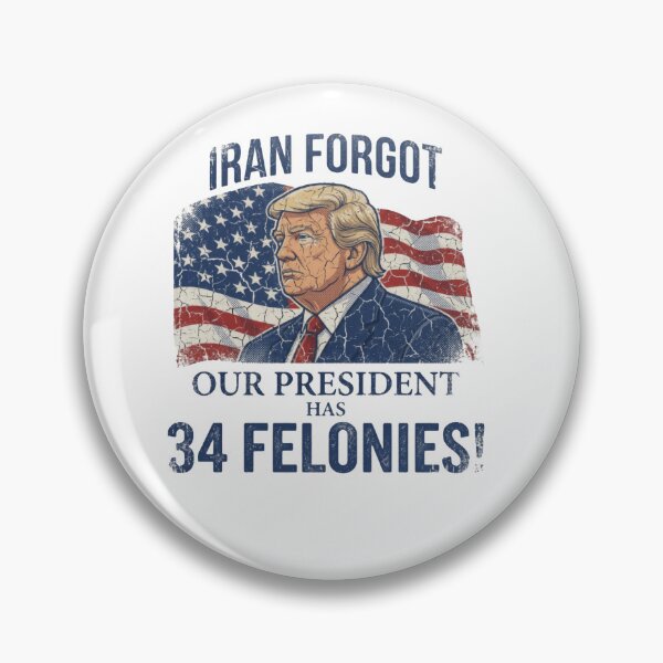 Item preview, Iran Forgot Our President Has 34 Felonies American Satire designed and sold by SkeletonsDanger.