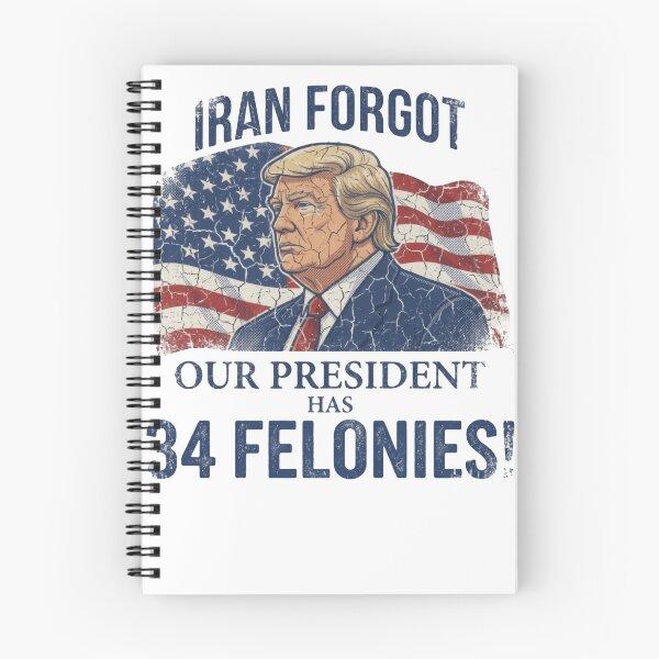 Item preview, Iran Forgot Our President Has 34 Felonies American Satire designed and sold by SkeletonsDanger.