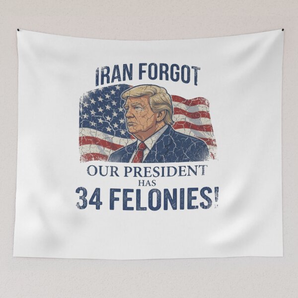 Item preview, Iran Forgot Our President Has 34 Felonies American Satire designed and sold by SkeletonsDanger.