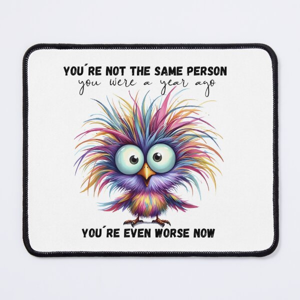 Item preview, Funny Sarcastic Bird Sticker – You're Not The Same Person You Were A Year Ago designed and sold by KymeraStudio25.
