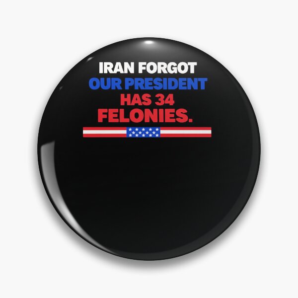Item preview, Iran Forgot Our President Has 34 Felonies America Political Humor designed and sold by SkeletonsDanger.