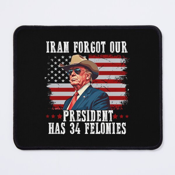 Item preview, Iran Forgot Our President Has 34 Felonies Retro Political Humor designed and sold by SkeletonsDanger.