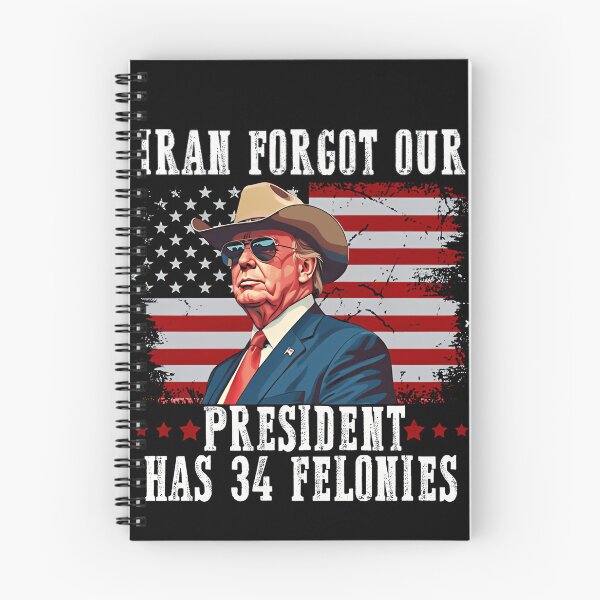 Item preview, Iran Forgot Our President Has 34 Felonies Retro Political Humor designed and sold by SkeletonsDanger.
