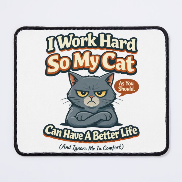 Item preview, I Work Hard So My Cat Can Have a Better Life – Funny Cat Lover Quote Design designed and sold by rushaib.