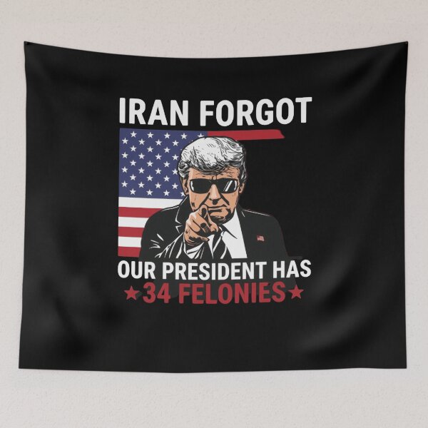 Item preview, Iran Forgot Our President Has 34 Felonies American Political Meme designed and sold by SkeletonsDanger.