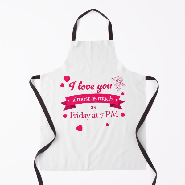 Item preview, I Love You Almost as Much as Friday at 7 PM – Funny Workweek & Weekend Design designed and sold by xam.