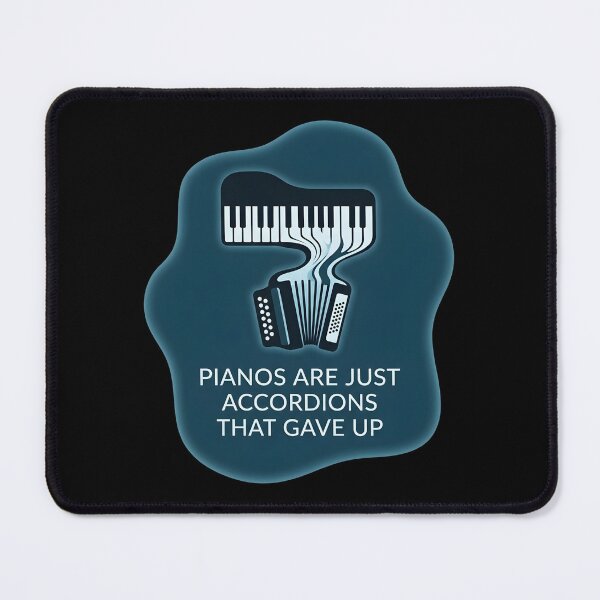 Item preview, Pianos are just accordions that gave up | Accordion designed and sold by SocialStaticz.
