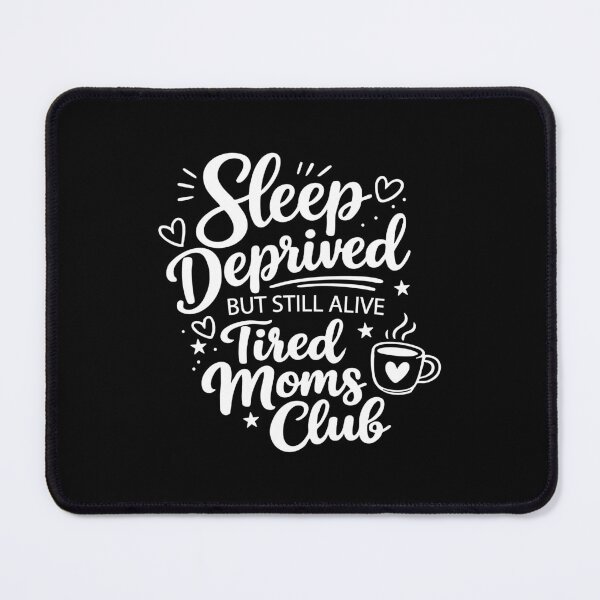 Item preview, sleep deprived but still alive tired moms club designed and sold by CloudyPress.