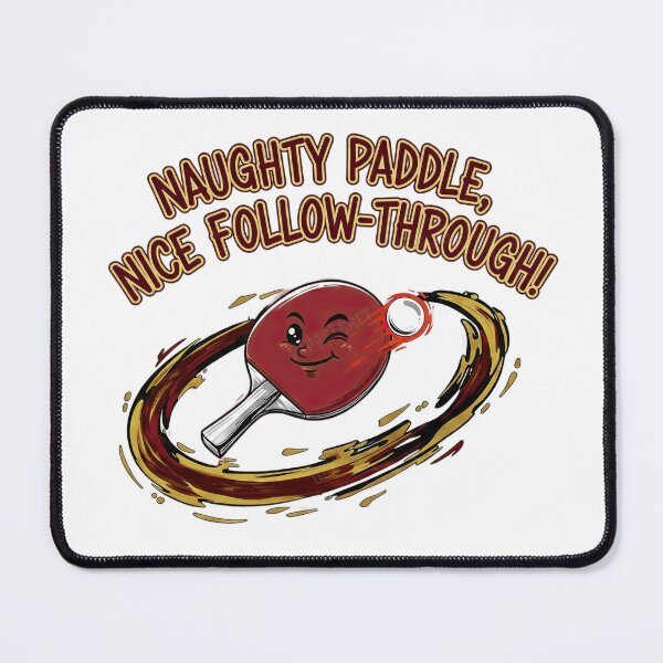 Item preview, Funny Table Tennis Naughty Paddle Nice Follow Through Ping Pong T-Shirt designed and sold by OhMyPingCo.