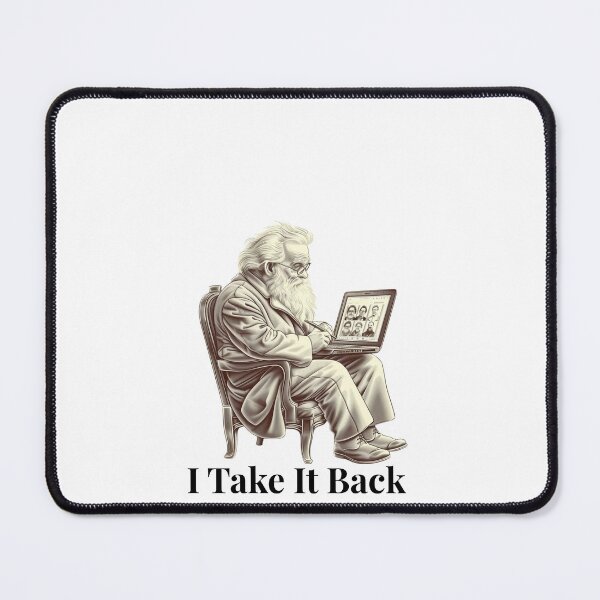 Item preview, He dedicated his life to proving humans were the most evolved species on earth. Then he saw TikTok. I take it back. All of it. designed and sold by De Aqui y de Alla Studio.