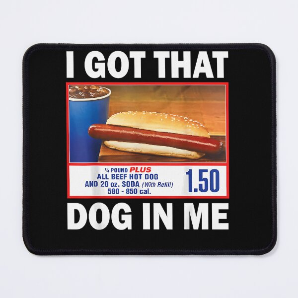 Item preview, I Got That Dog In Me Shirt Keep 150 Dank Meme Shirt Costco Hot Dog Combo Shirt Trendy Shirts Out Of Pocket Humor  designed and sold by ELAchraf.