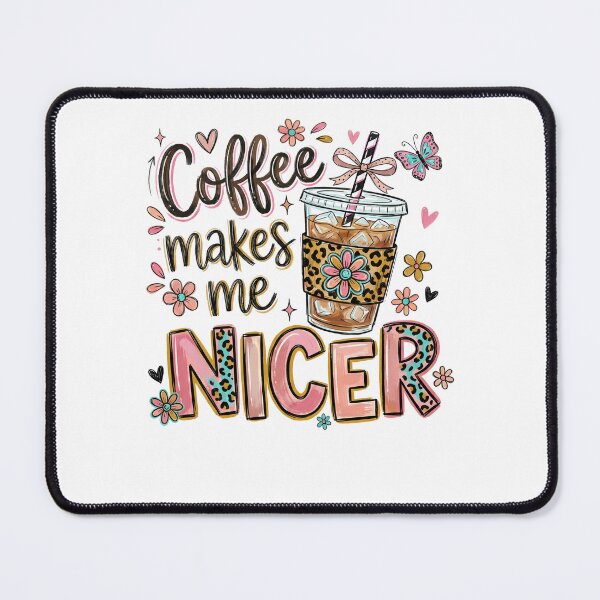 Item preview, Coffee Makes Me Nicer designed and sold by Gallory Hive.