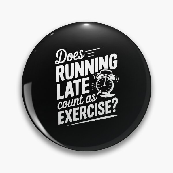 Item preview, Does Running Late Count as Exercise? designed and sold by Frank Ring.