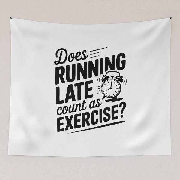 Item preview, Does Running Late Count as Exercise? designed and sold by Frank Ring.