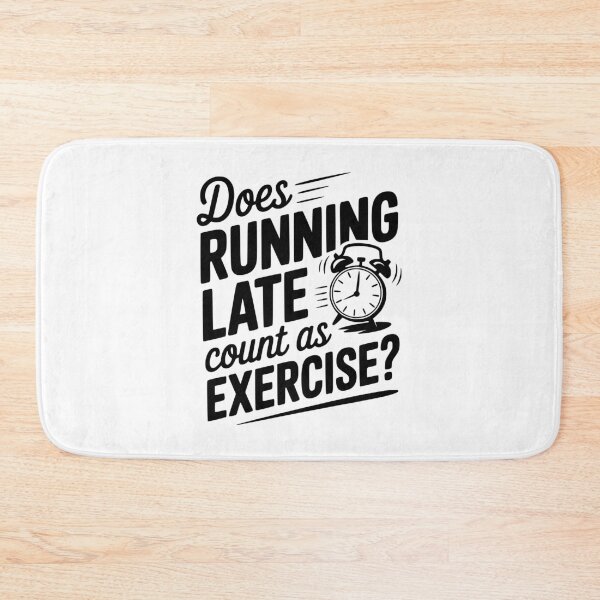 Item preview, Does Running Late Count as Exercise? designed and sold by Frank Ring.