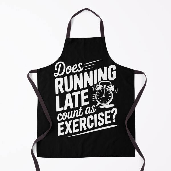 Item preview, Does Running Late Count as Exercise? designed and sold by Frank Ring.