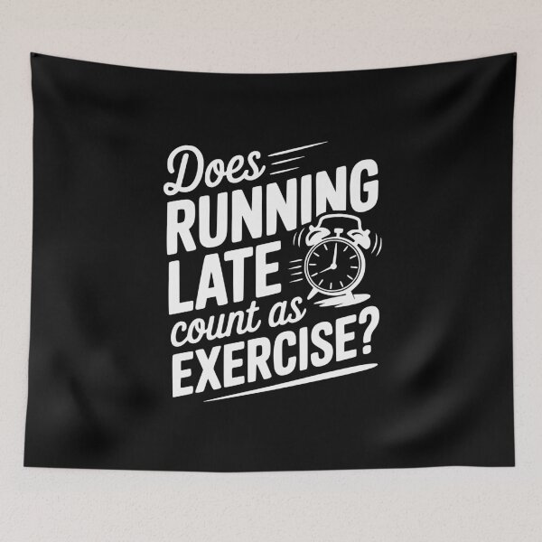 Item preview, Does Running Late Count as Exercise? designed and sold by Frank Ring.