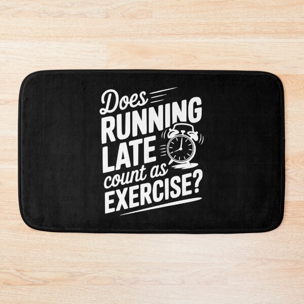 Item preview, Does Running Late Count as Exercise? designed and sold by Frank Ring.