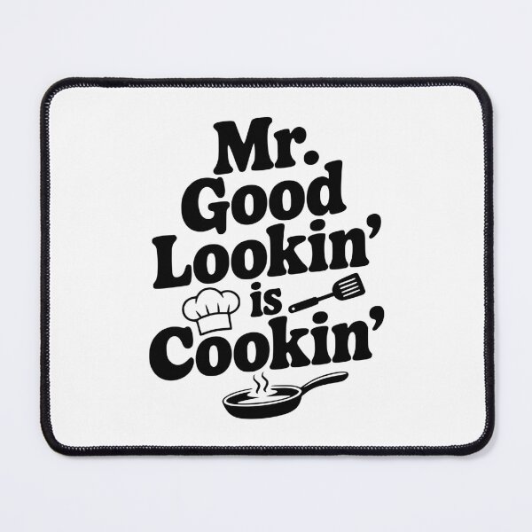 Item preview, Mr. Good Lookin' is Cookin' designed and sold by Frank Ring.