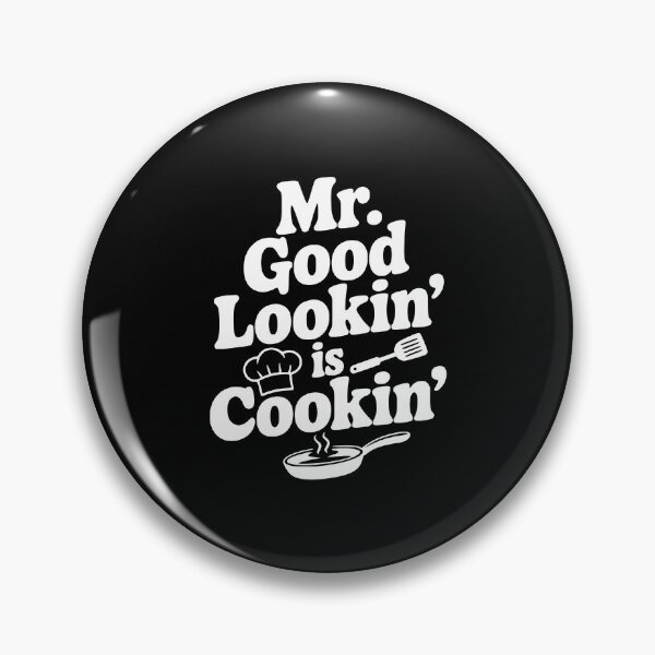 Item preview, Mr. Good Lookin' is Cookin' designed and sold by Frank Ring.