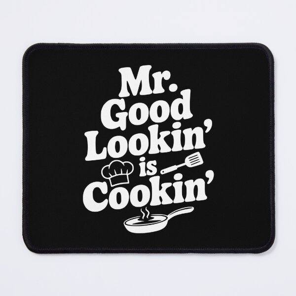Item preview, Mr. Good Lookin' is Cookin' designed and sold by Frank Ring.