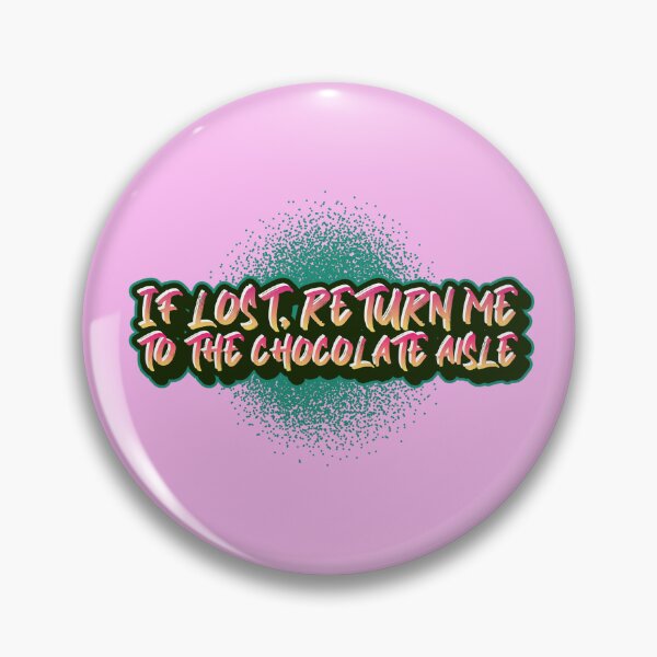 Item preview, If Lost, Return Me To The Chocolate Aisle designed and sold by Zoaluxe.