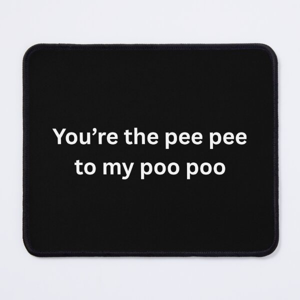 Item preview, You're the pee pee to my poo poo designed and sold by killzak.
